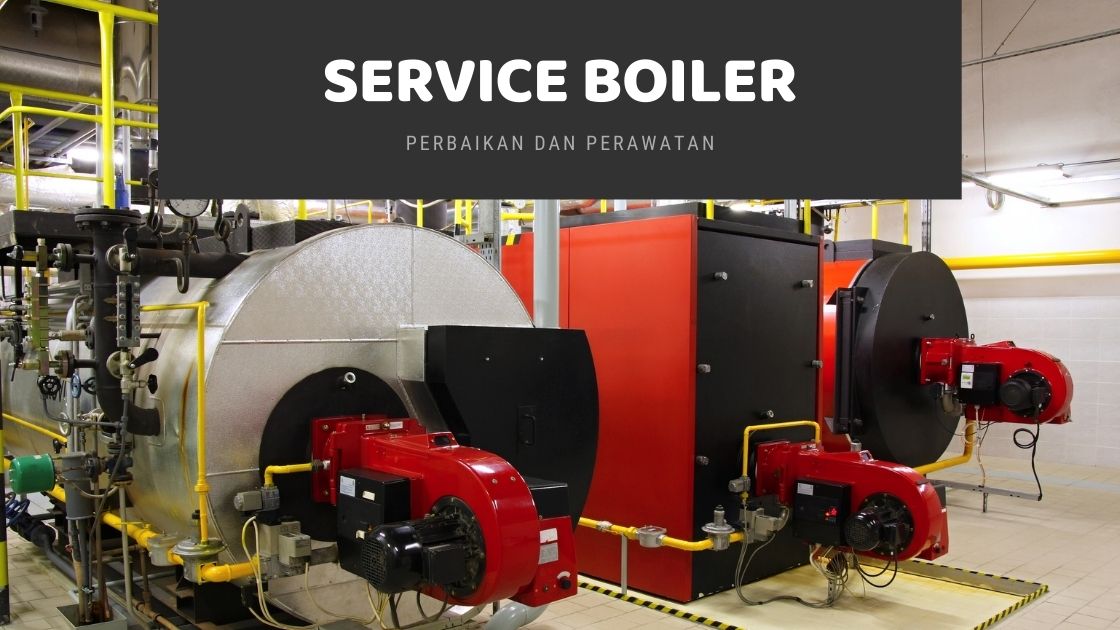 Jasa Service Boiler Bersertfikat Dan Maintenance Rutin