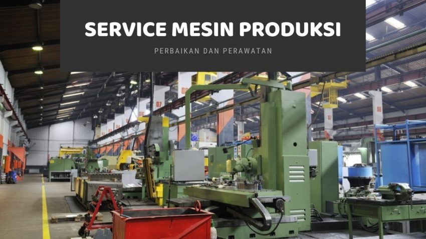 service mesin produksi